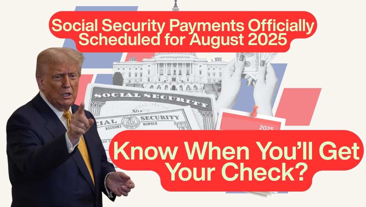 Social Security Payments Officially Scheduled for August 2025