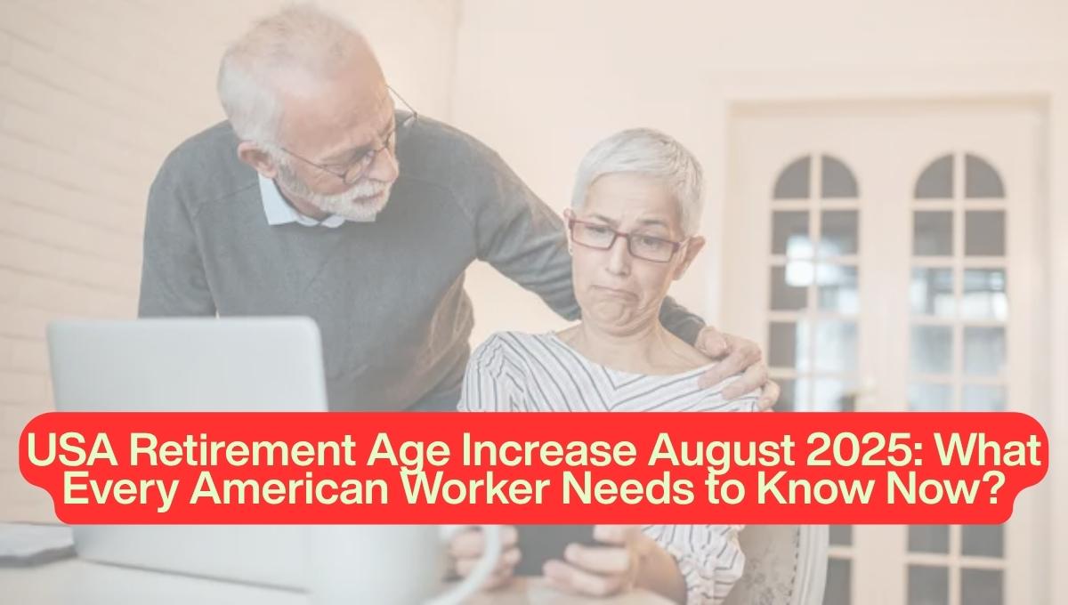 USA Retirement Age Increase August 2025